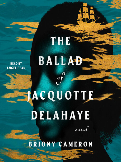 Title details for The Ballad of Jacquotte Delahaye by Briony Cameron - Available